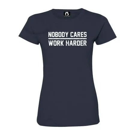 Womens Nobody Cares Work Harder Deluxe Soft T-Shirt